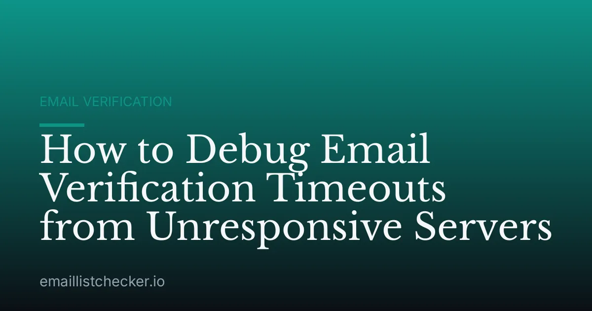 How to Debug Email Verification Timeouts from Unresponsive Servers