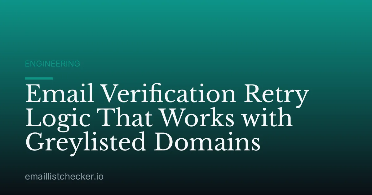 Email Verification Retry Logic That Works with Greylisted Domains