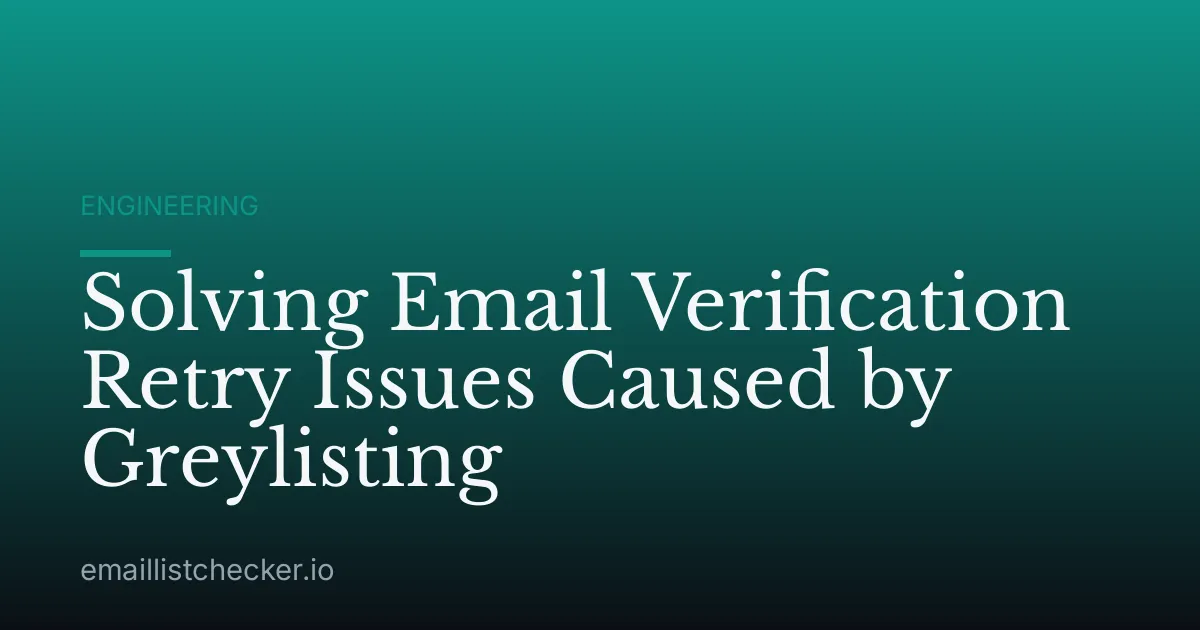Solving Email Verification Retry Issues Caused by Greylisting
