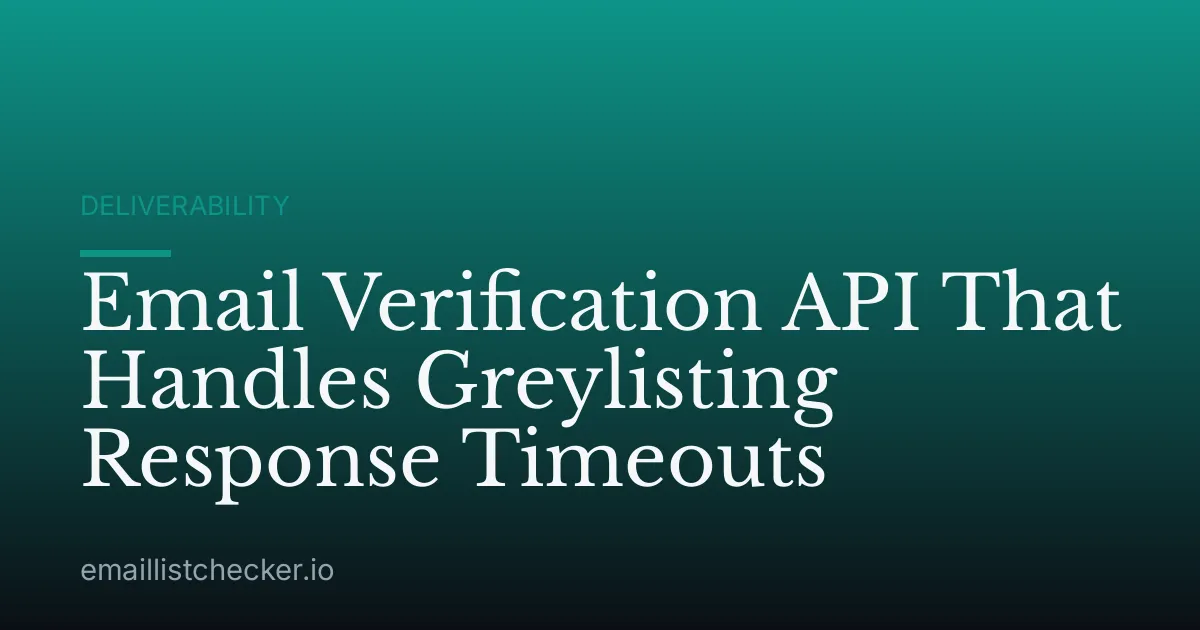 Email Verification API That Handles Greylisting Response Timeouts