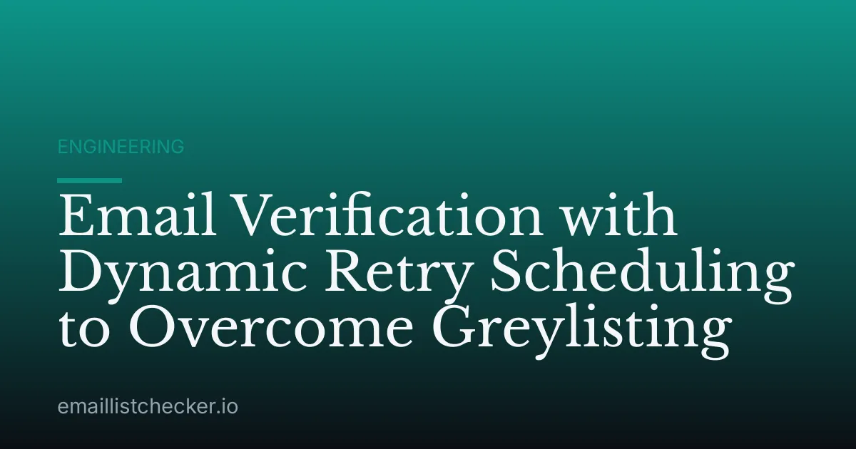 Email Verification with Dynamic Retry Scheduling to Overcome Greylisting