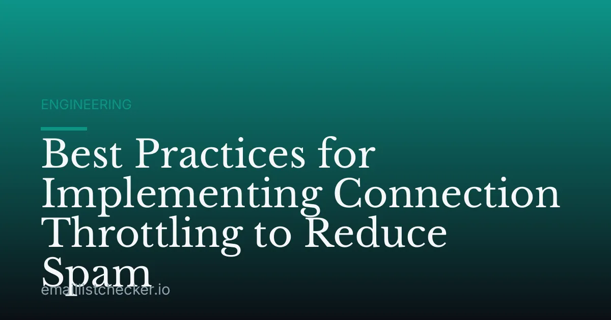 Best Practices for Implementing Connection Throttling to Reduce Spam