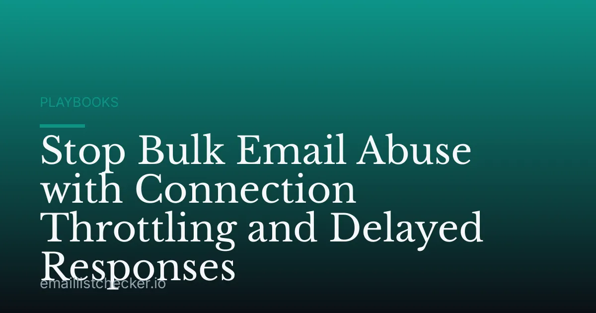 Stop Bulk Email Abuse with Connection Throttling and Delayed Responses