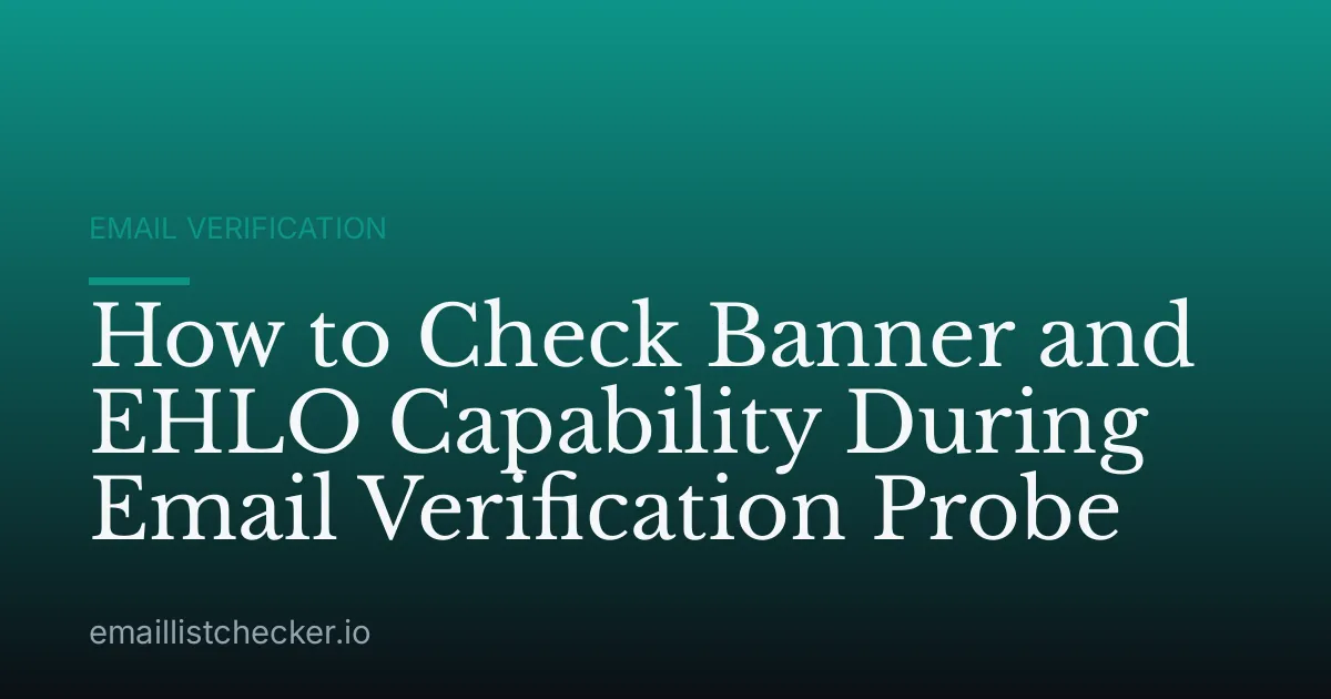 How to Check Banner and EHLO Capability During Email Verification Probe