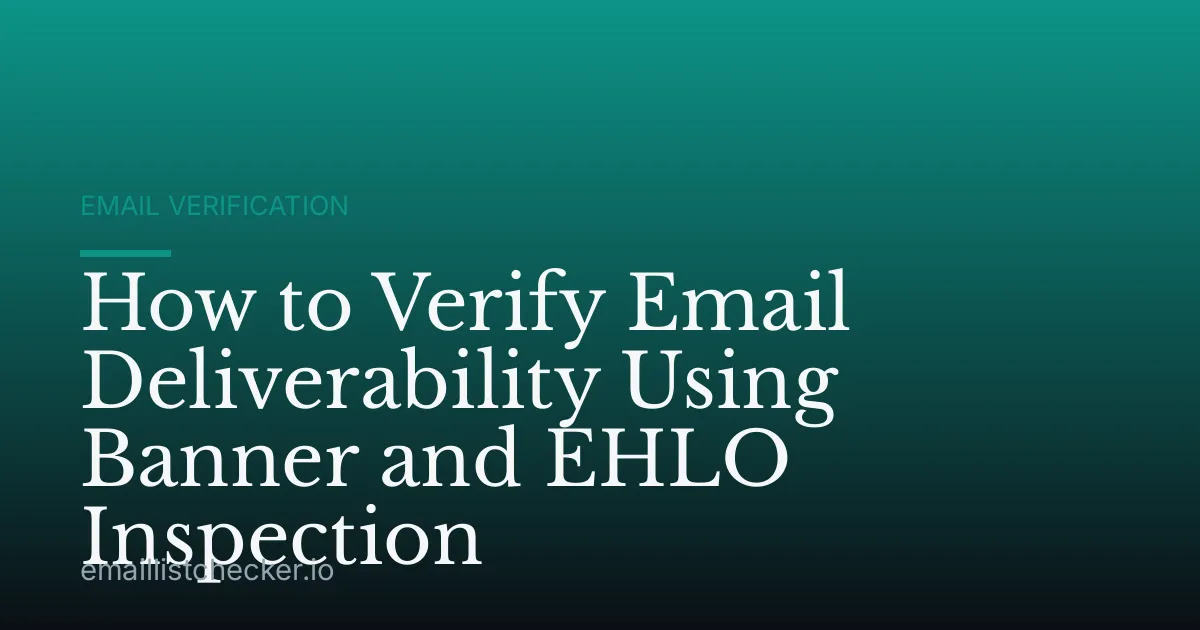 How to Verify Email Deliverability Using Banner and EHLO Inspection