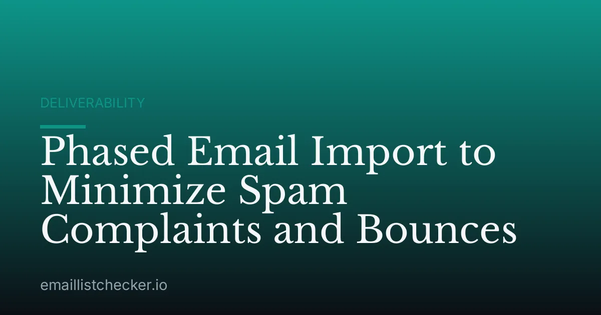 Phased Email Import to Minimize Spam Complaints and Bounces
