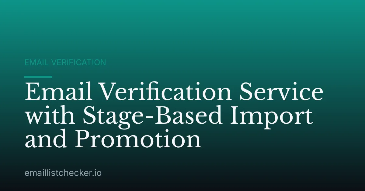 Email Verification Service with Stage-Based Import and Promotion