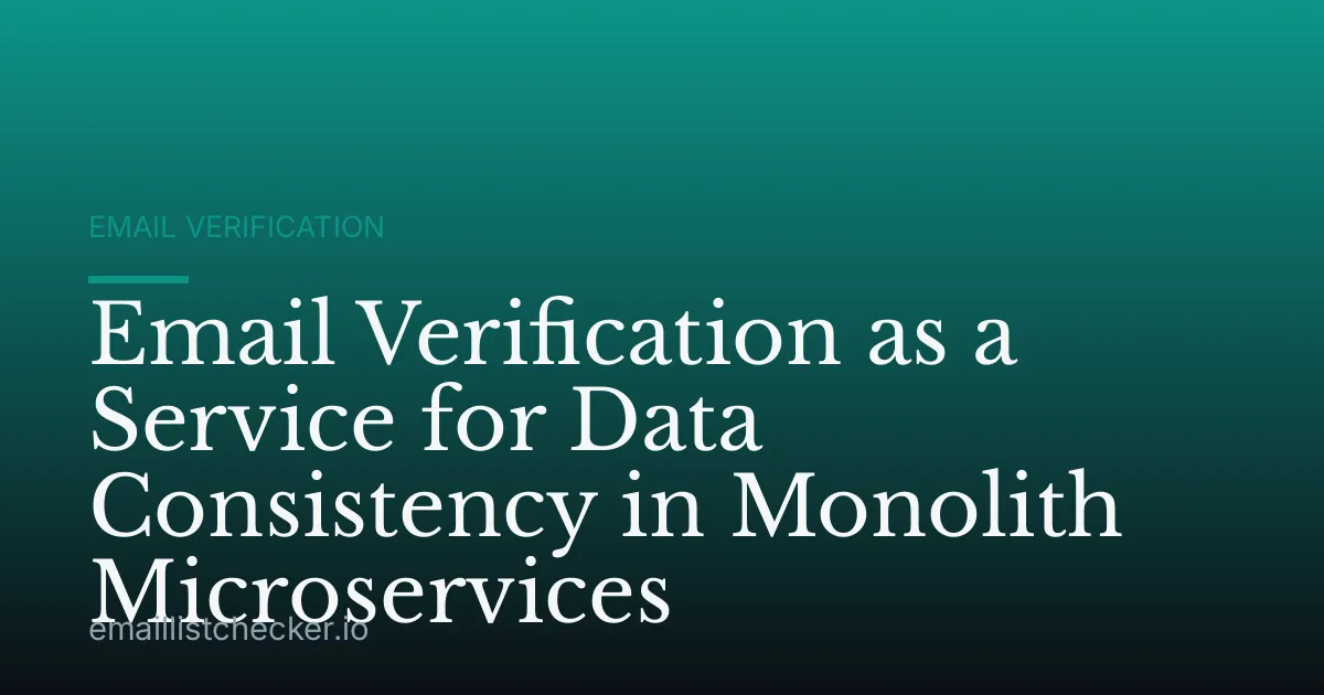 Email Verification as a Service for Data Consistency in Monolith Microservices