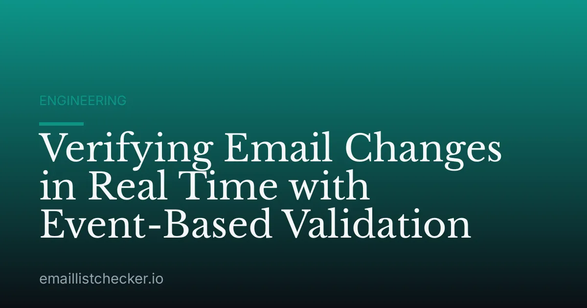 Verifying Email Changes in Real Time with Event-Based Validation