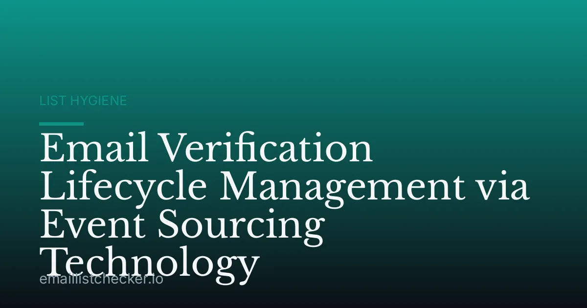 Email Verification Lifecycle Management via Event Sourcing Technology