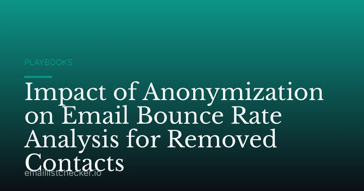 Impact of Anonymization on Email Bounce Rate Analysis for Removed Contacts