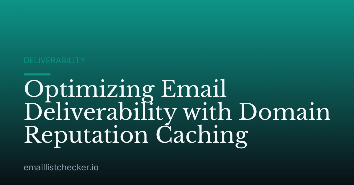 Optimizing Email Deliverability with Domain Reputation Caching
