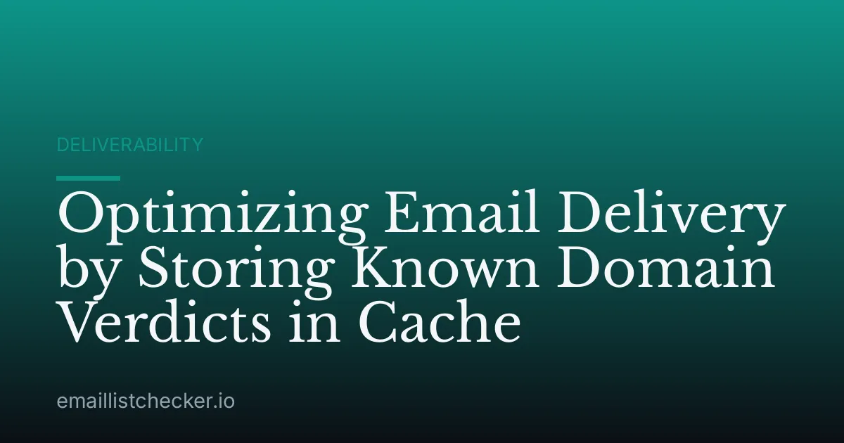 Optimizing Email Delivery by Storing Known Domain Verdicts in Cache