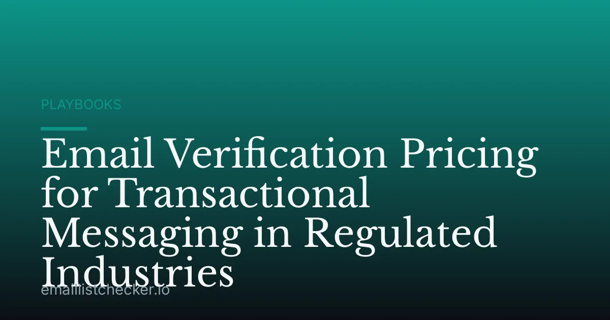 Email Verification Pricing for Transactional Messaging in Regulated Industries