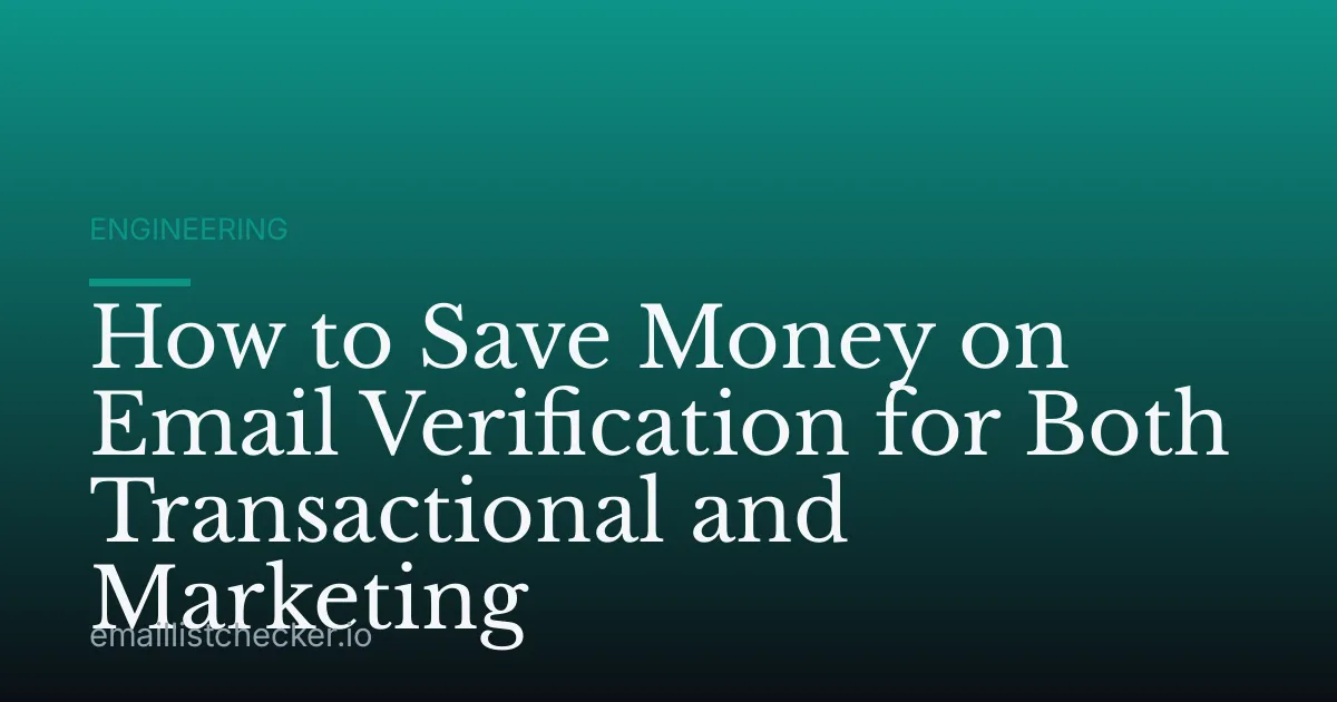 How to Save Money on Email Verification for Both Transactional and Marketing