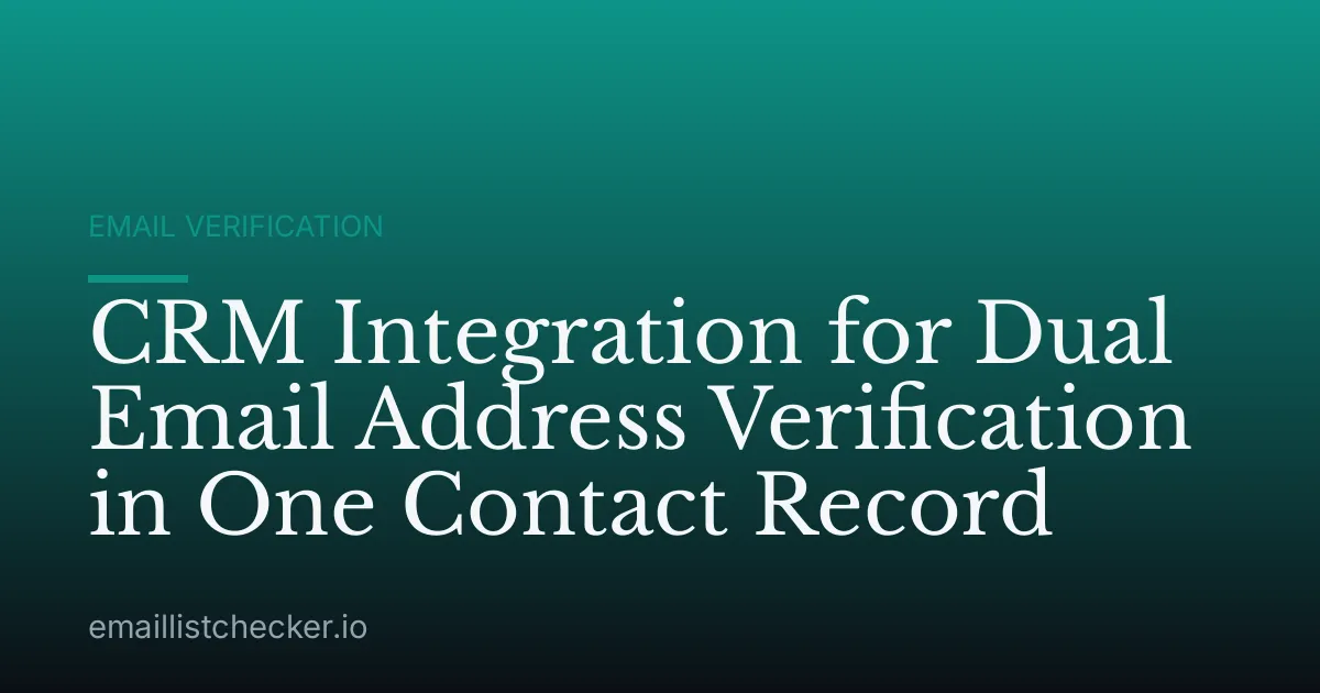 CRM Integration for Dual Email Address Verification in One Contact Record