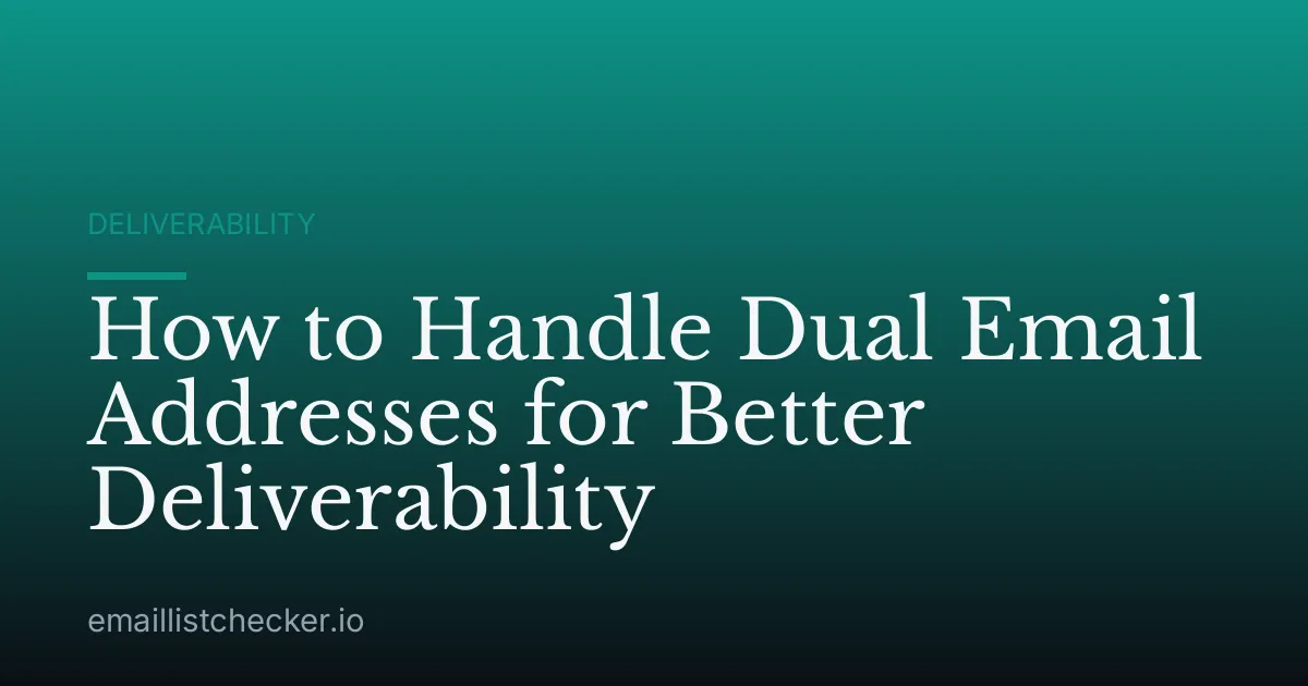 How to Handle Dual Email Addresses for Better Deliverability