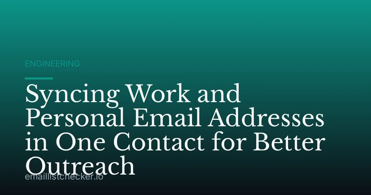 Syncing Work and Personal Email Addresses in One Contact for Better Outreach