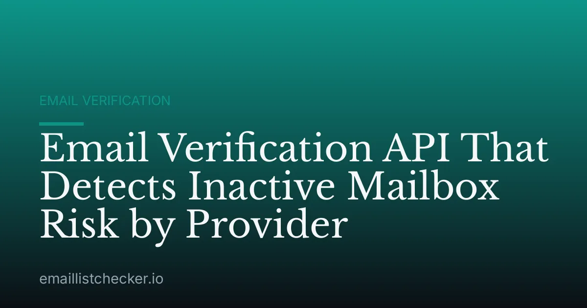 Email Verification API That Detects Inactive Mailbox Risk by Provider