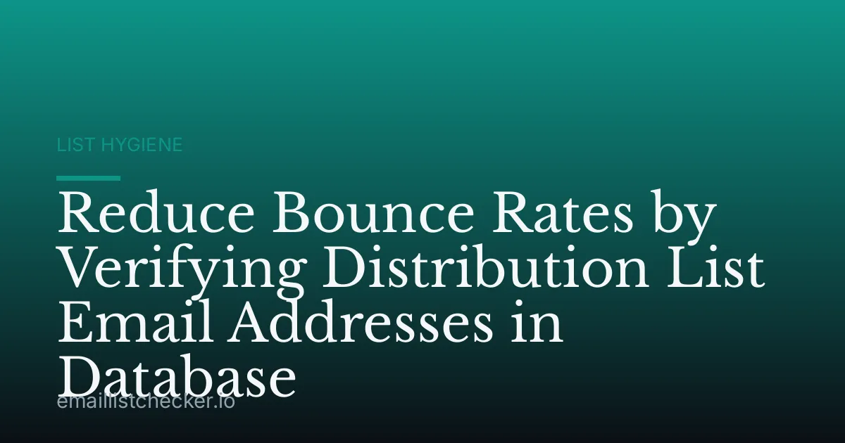 Reduce Bounce Rates by Verifying Distribution List Email Addresses in Database