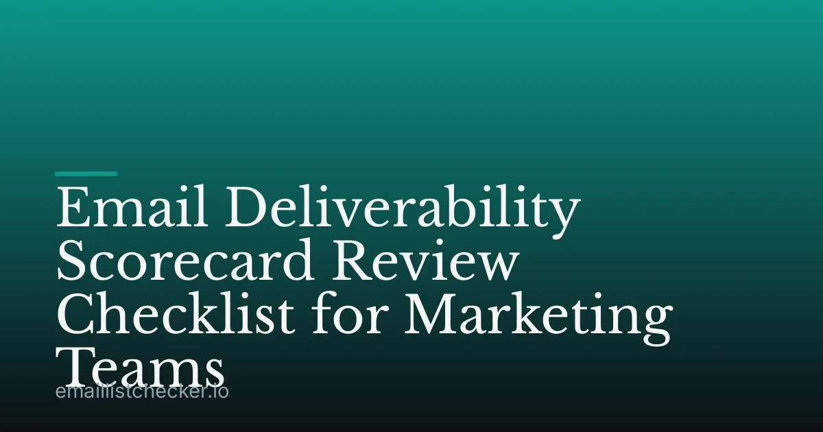 Email Deliverability Scorecard Review Checklist for Marketing Teams
