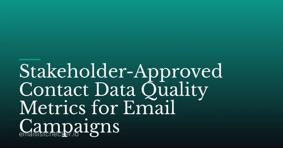 Stakeholder-Approved Contact Data Quality Metrics for Email Campaigns