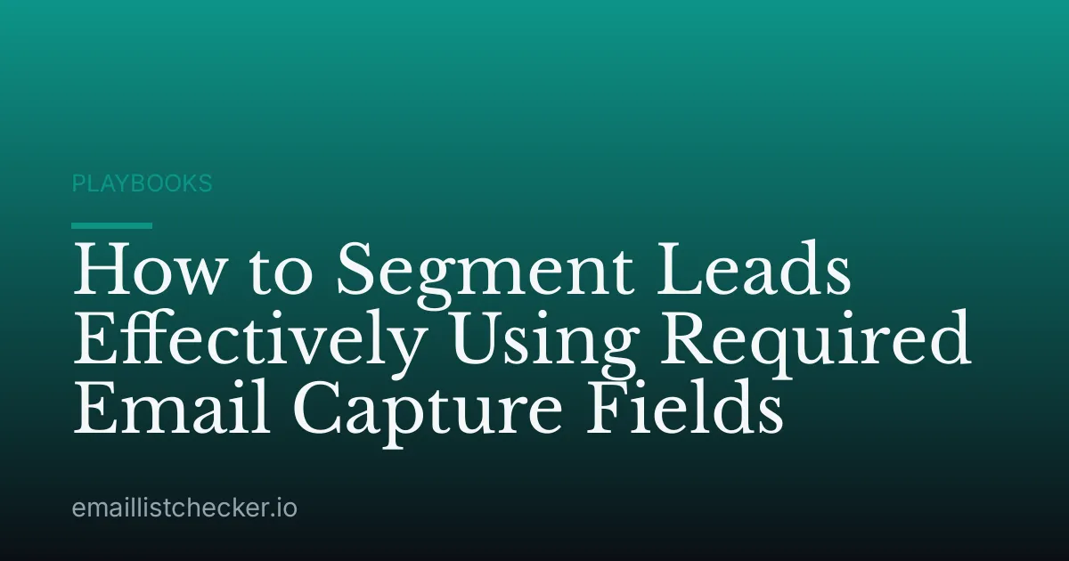 How to Segment Leads Effectively Using Required Email Capture Fields