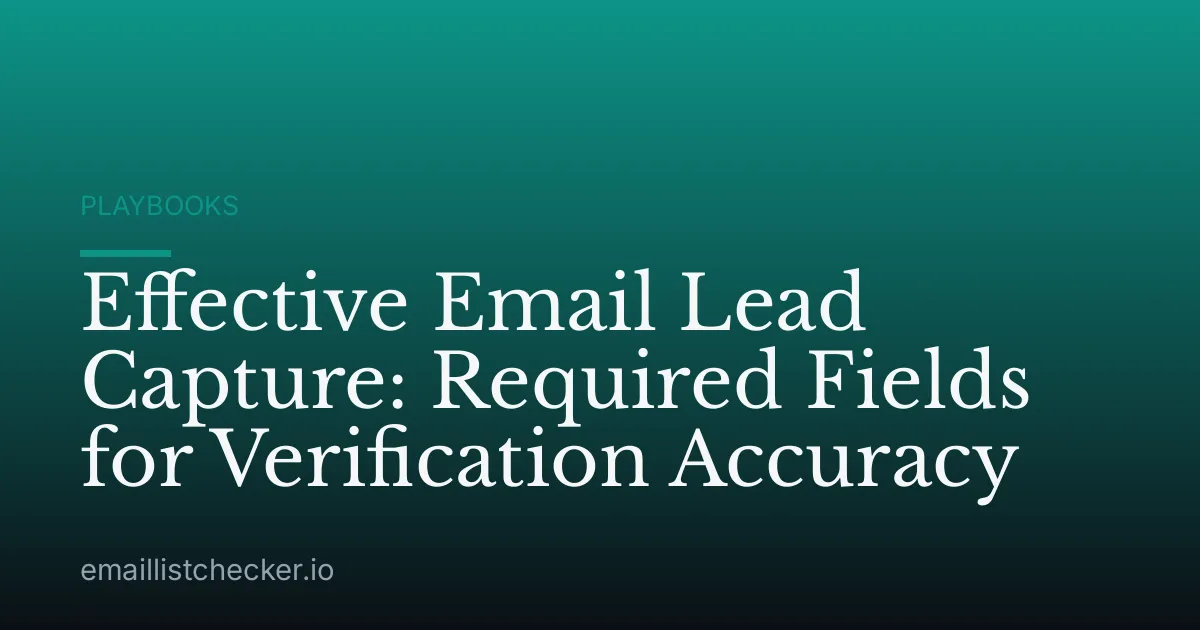 Effective Email Lead Capture: Required Fields for Verification Accuracy
