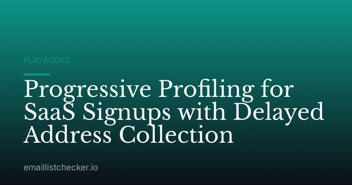 Progressive Profiling for SaaS Signups with Delayed Address Collection