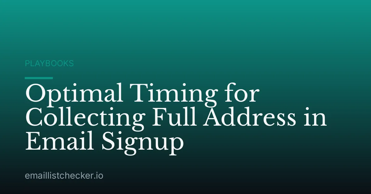 Optimal Timing for Collecting Full Address in Email Signup
