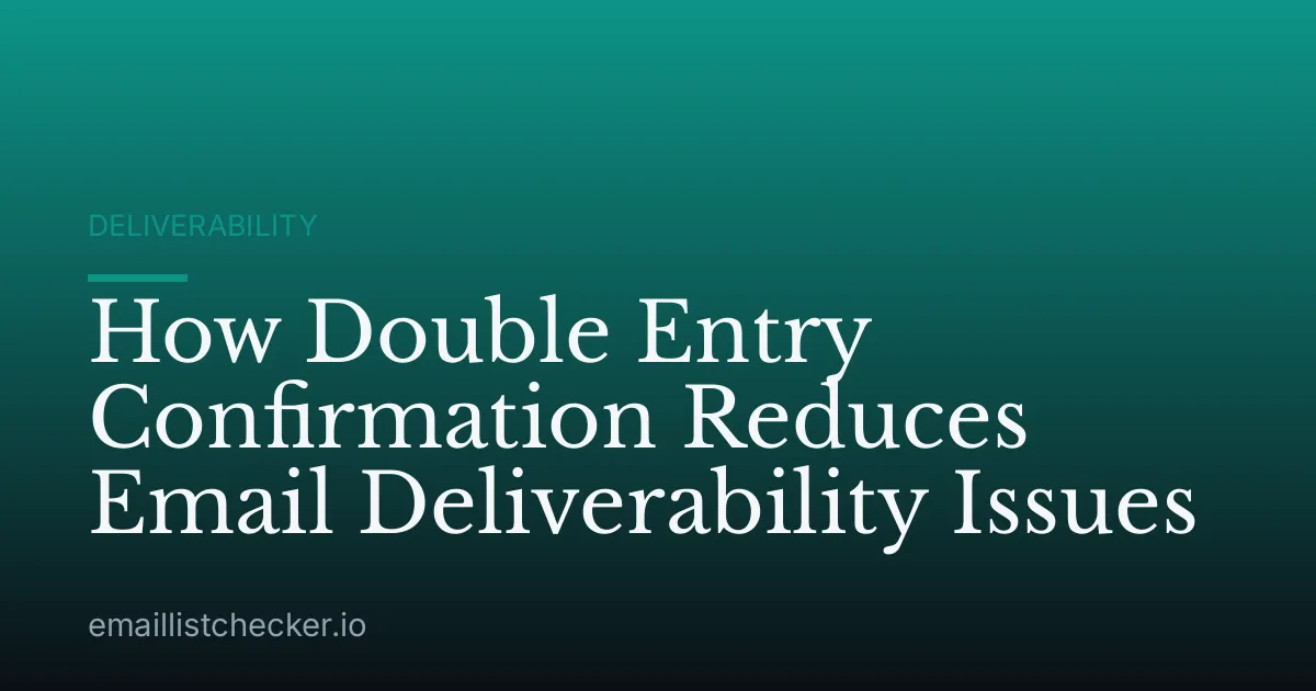 How Double Entry Confirmation Reduces Email Deliverability Issues