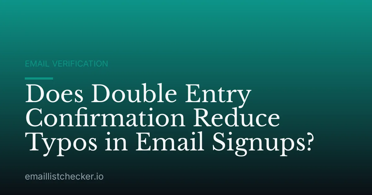 Does Double Entry Confirmation Reduce Typos in Email Signups?