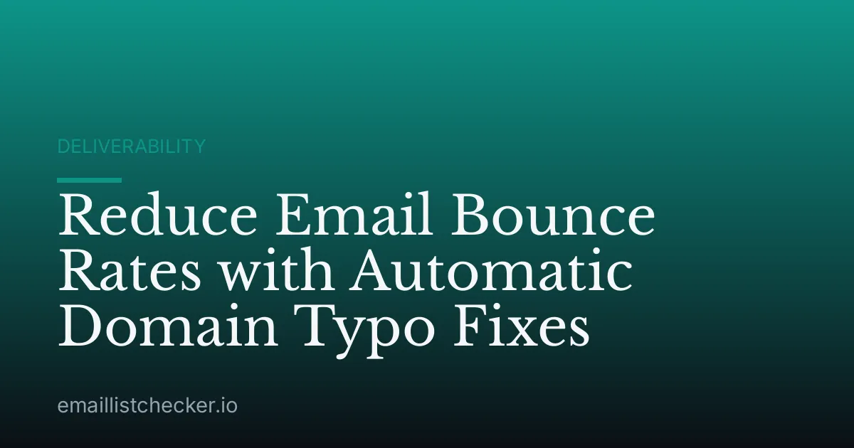 Reduce Email Bounce Rates with Automatic Domain Typo Fixes
