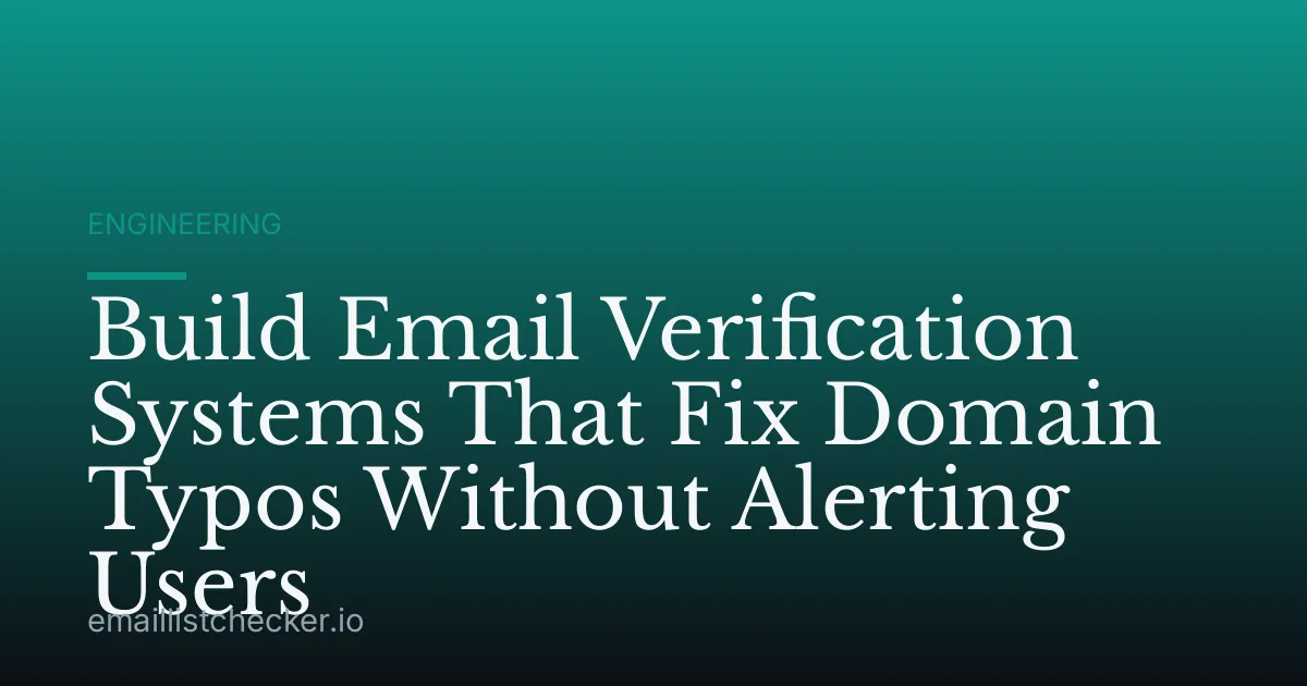Build Email Verification Systems That Fix Domain Typos Without Alerting Users