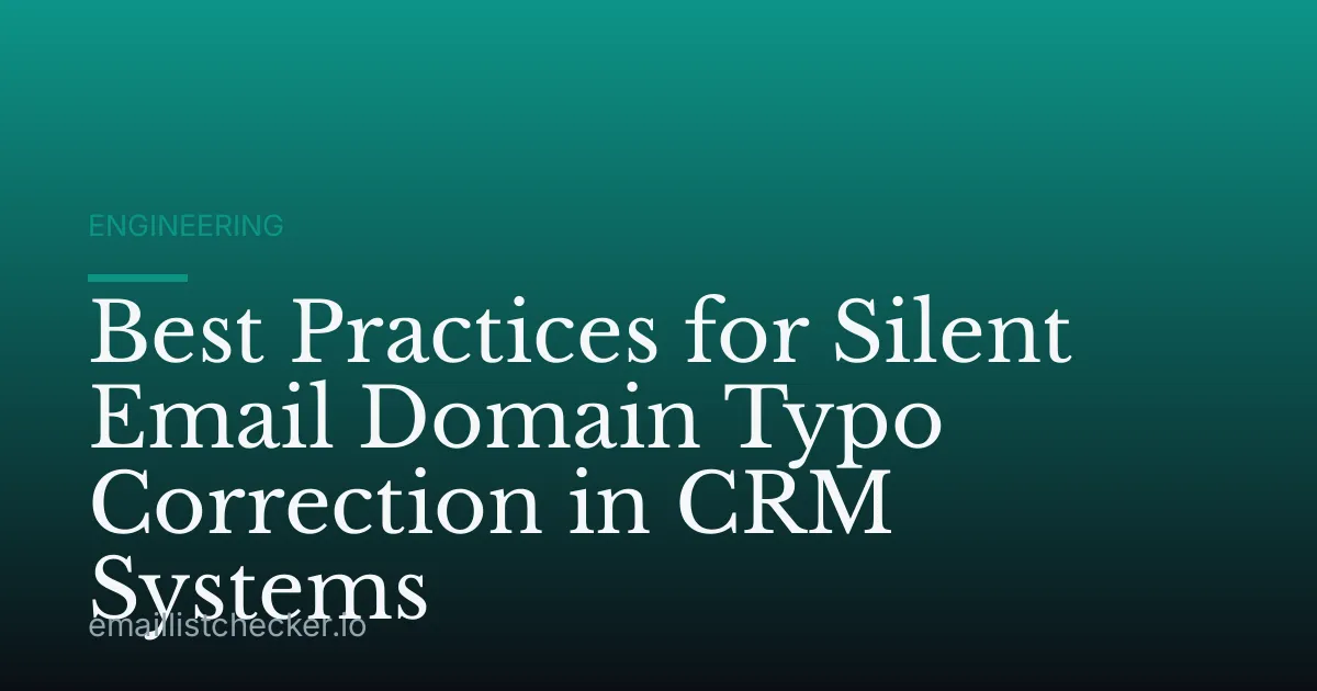 Best Practices for Silent Email Domain Typo Correction in CRM Systems
