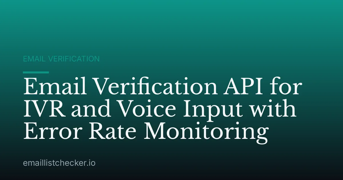 Email Verification API for IVR and Voice Input with Error Rate Monitoring