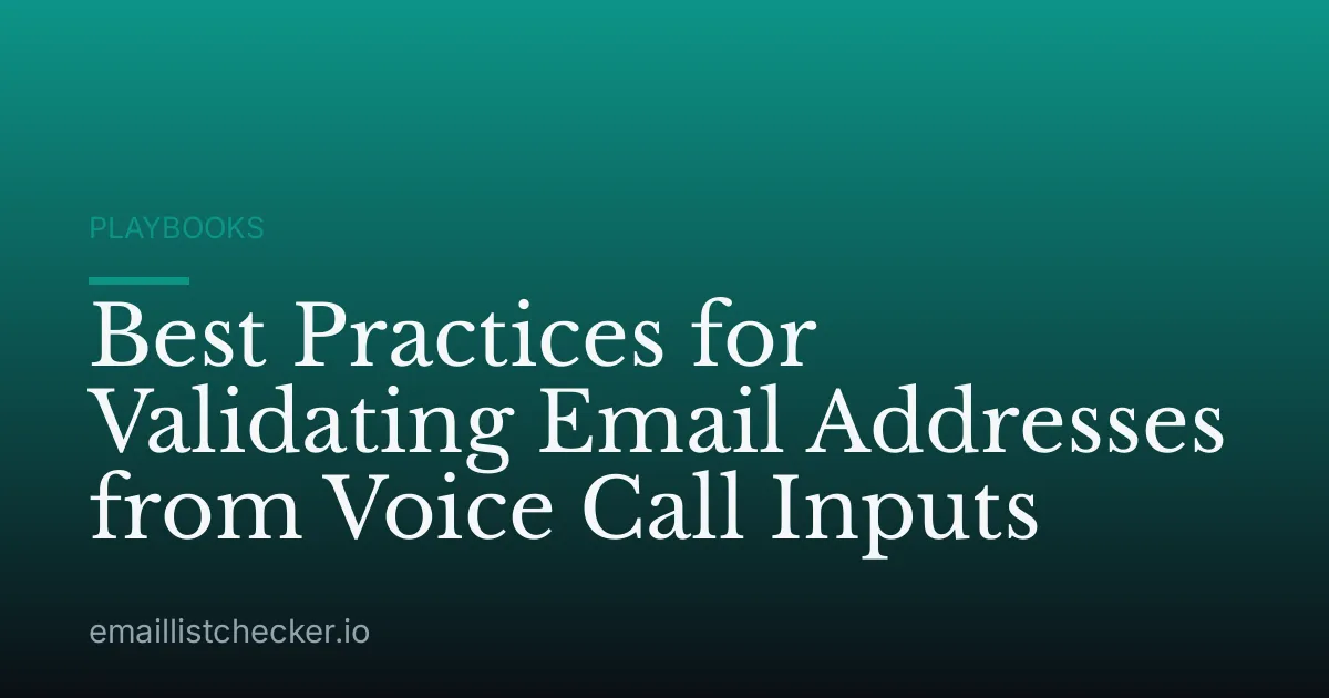 Best Practices for Validating Email Addresses from Voice Call Inputs