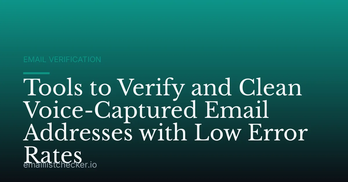 Tools to Verify and Clean Voice-Captured Email Addresses with Low Error Rates