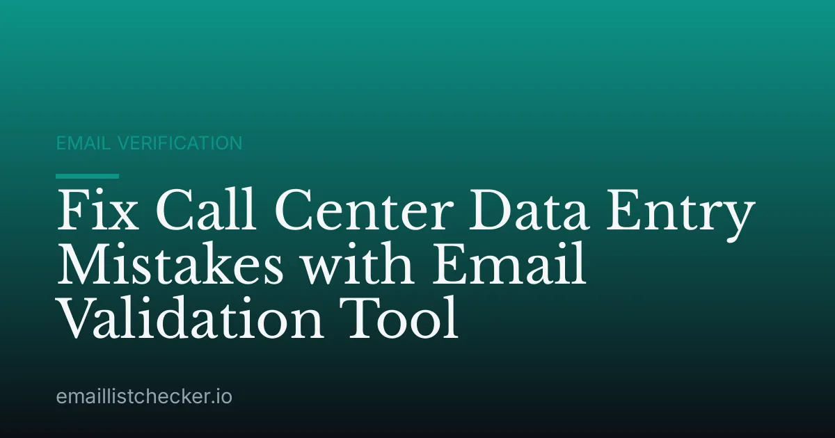 Fix Call Center Data Entry Mistakes with Email Validation Tool