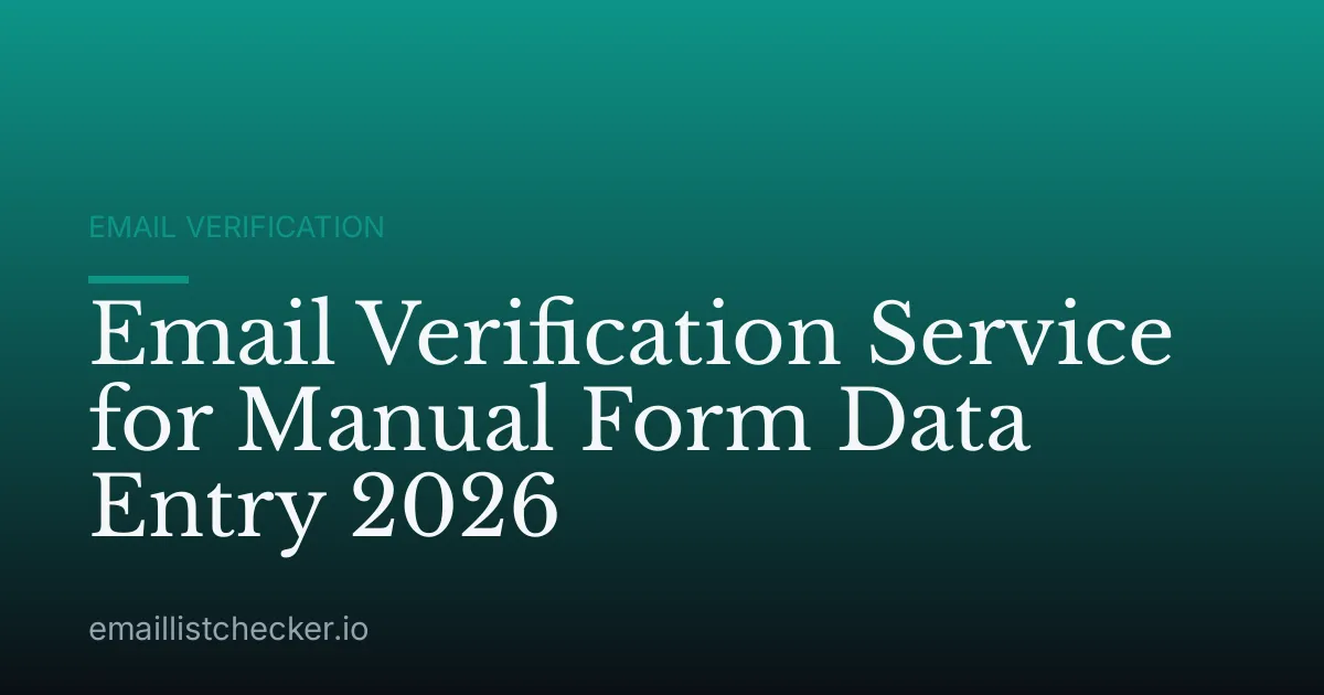 Email Verification Service for Manual Form Data Entry 2026