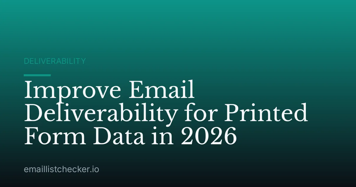 Improve Email Deliverability for Printed Form Data in 2026
