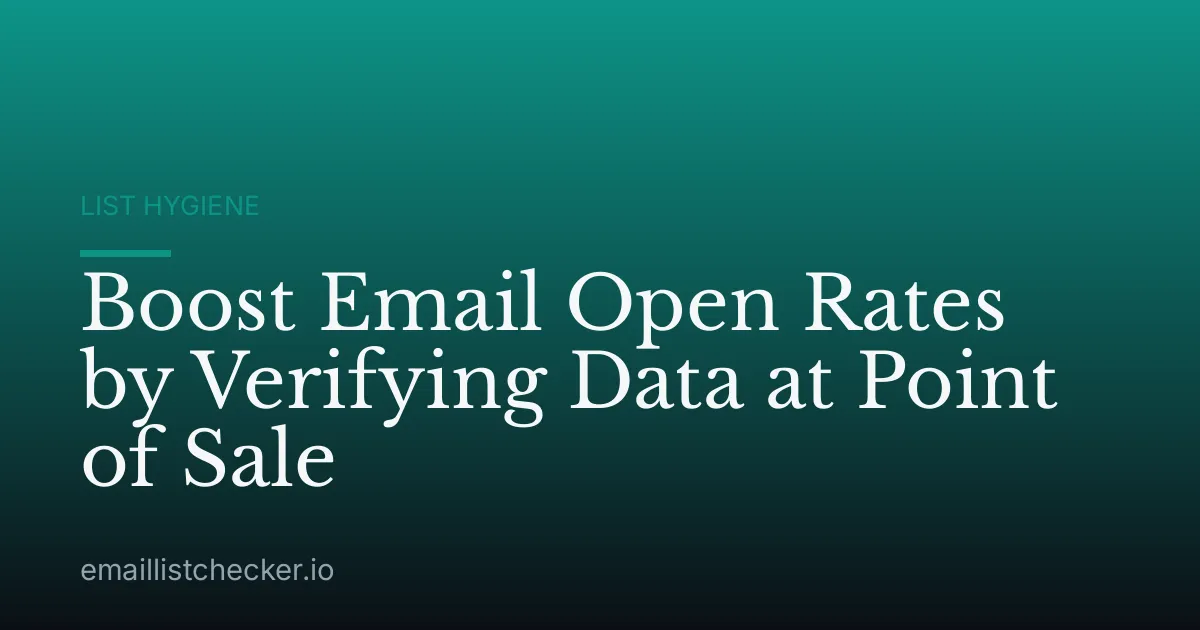 Boost Email Open Rates by Verifying Data at Point of Sale