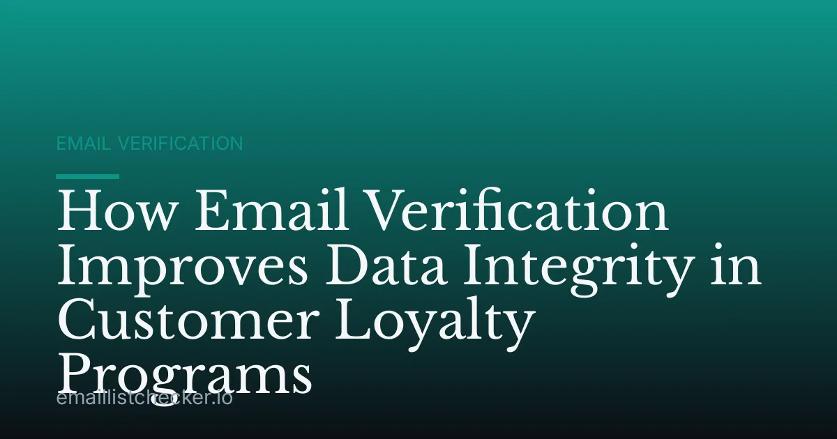 How Email Verification Improves Data Integrity in Customer Loyalty Programs