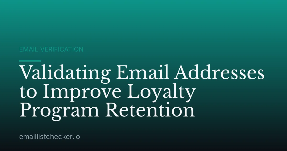Validating Email Addresses to Improve Loyalty Program Retention