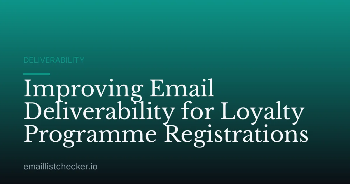 Improving Email Deliverability for Loyalty Programme Registrations