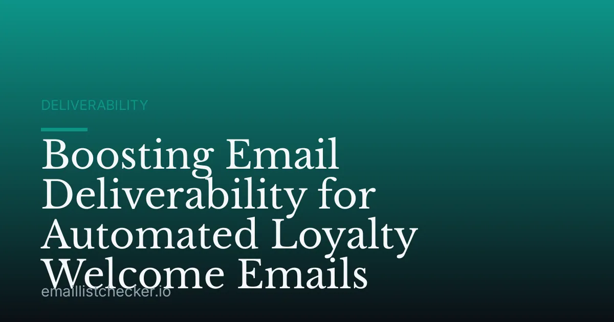 Boosting Email Deliverability for Automated Loyalty Welcome Emails