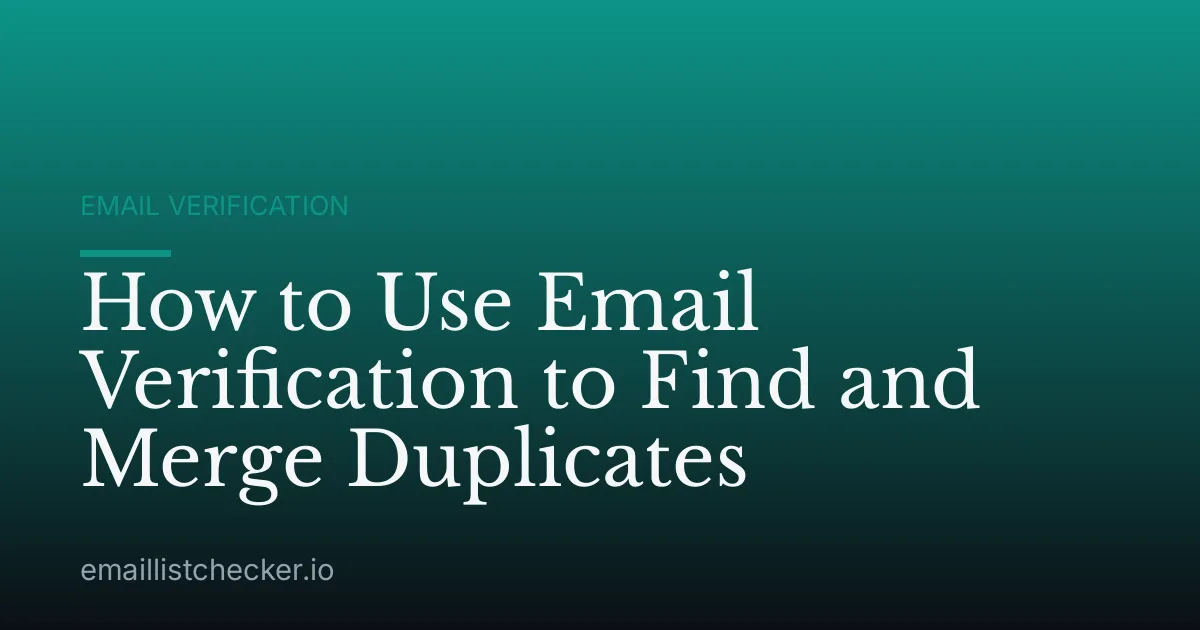 How to Use Email Verification to Find and Merge Duplicates
