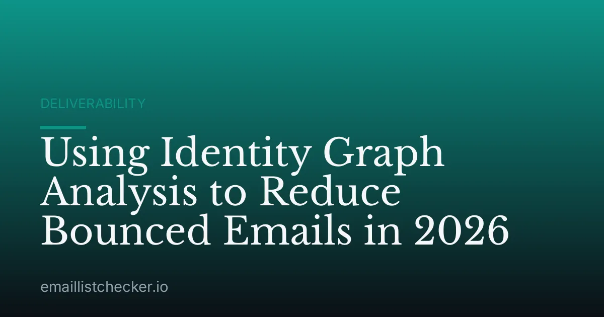 Using Identity Graph Analysis to Reduce Bounced Emails in 2026