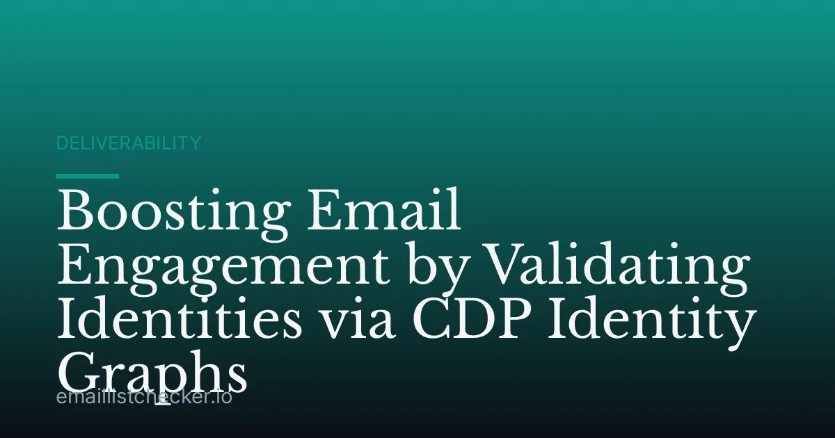 Boosting Email Engagement by Validating Identities via CDP Identity Graphs