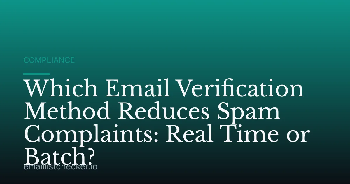 Which Email Verification Method Reduces Spam Complaints: Real Time or Batch?